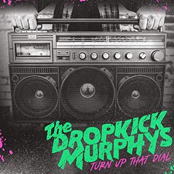 Découvrez notre chronique du nouvel album de Dropkick Murphys - Turn Up That Dial