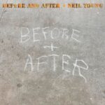 Notre avis sur le nouvel album de Neil Young en 2023 - Before and After